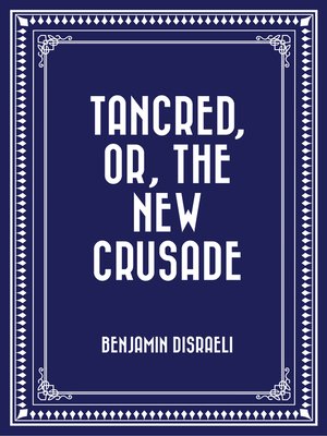 cover image of Tancred, or, the New Crusade